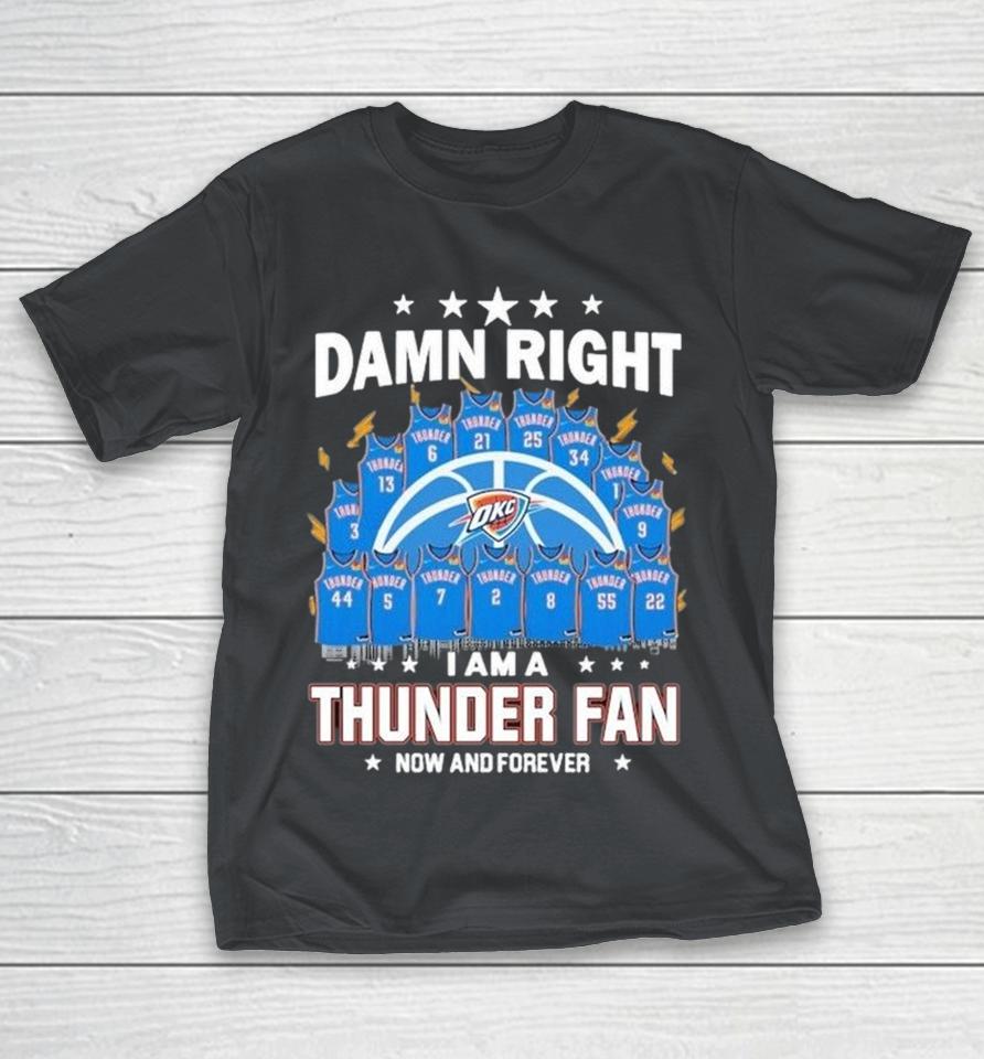 Damn Right I Am A Oklahoma City Thunder Fan Now And Forever Shirts 1 Damn Right I Am A Oklahoma City Thunder Fan Now And Forever Shirts