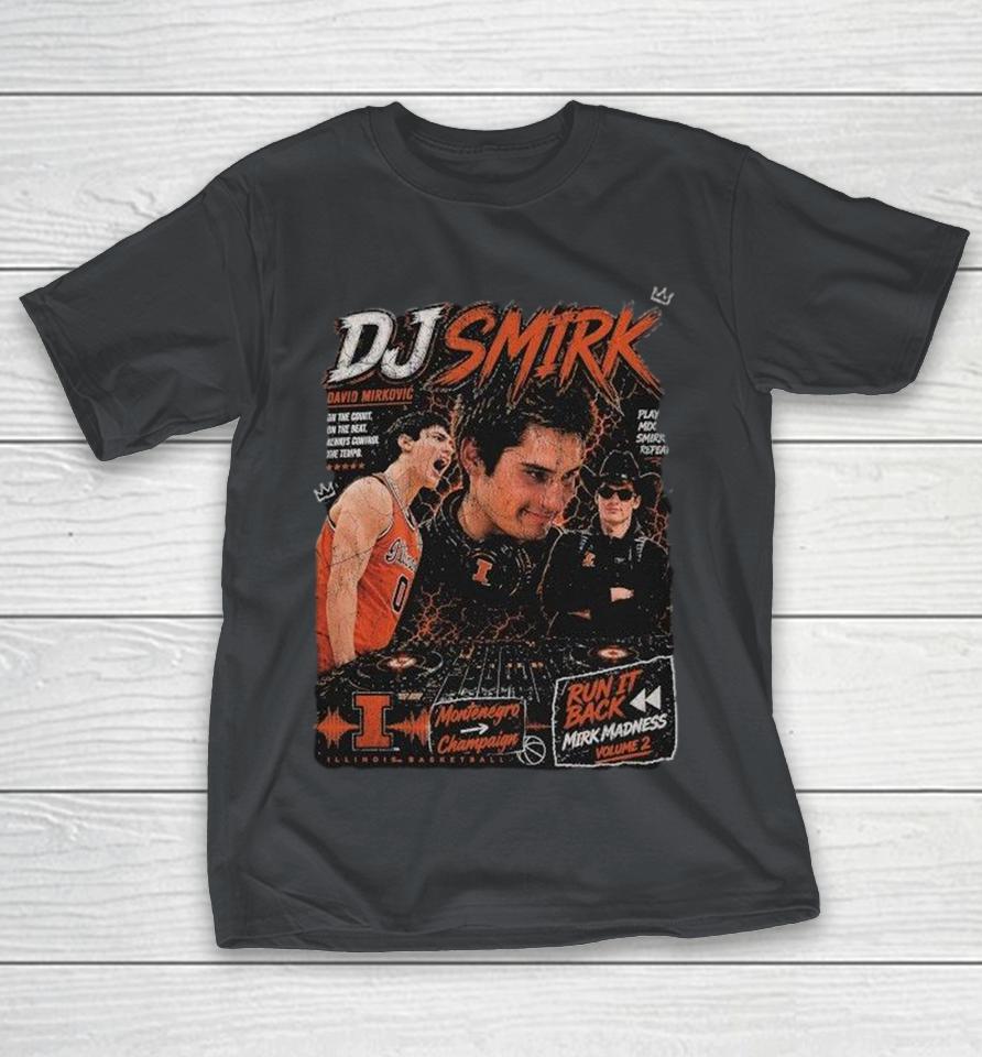 David Mirkovic Illinois Fighting Illini Dj Smirk Run It Back Mirk Madness Shirts 1 David Mirkovic Illinois Fighting Illini Dj Smirk Run It Back Mirk Madness Shirts