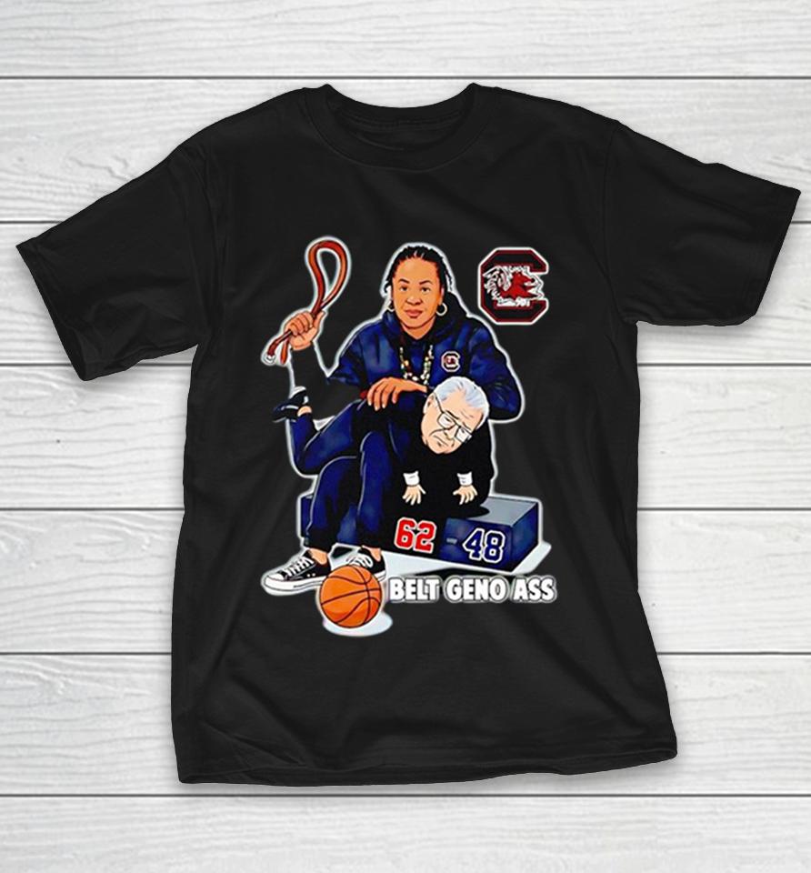 Dawn Staley Geno Auriemma South Carolina Gamecocks Ncaa Belt Geno Ass Shirts 1 Dawn Staley Geno Auriemma South Carolina Gamecocks Ncaa Belt Geno Ass Shirts