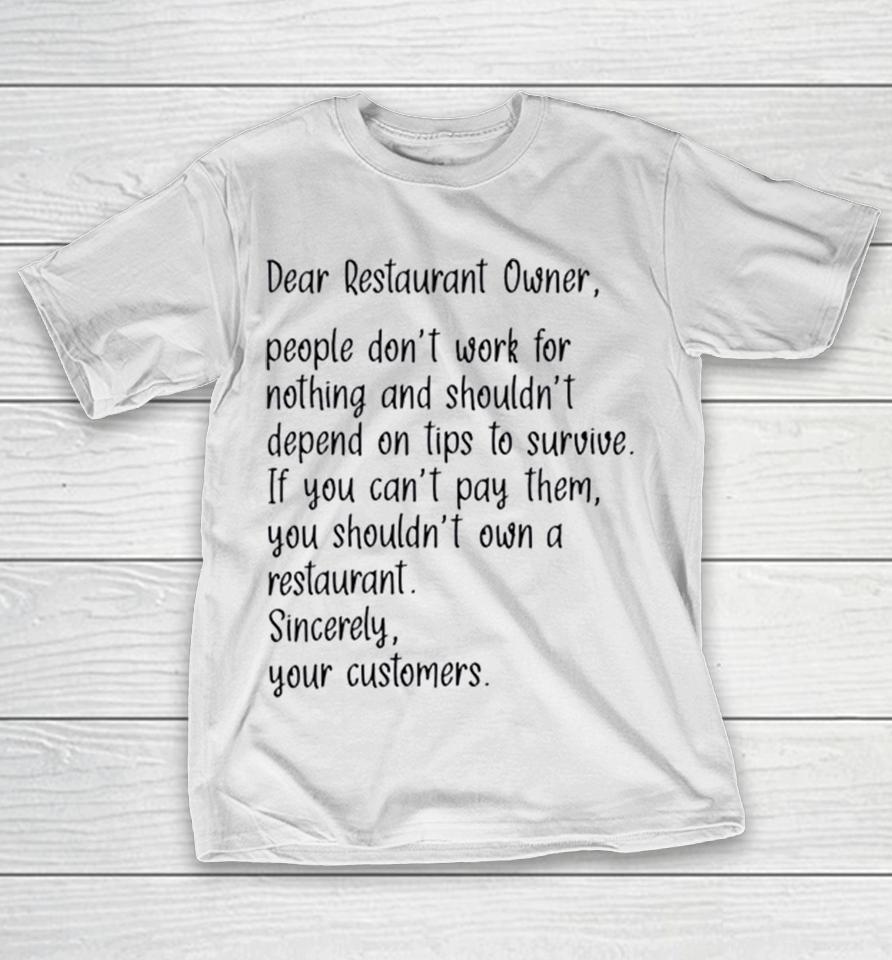Dear Restaurant Owner People Dont Work For Nothing And Shouldnt Depend On Tips Shirts 1 Dear Restaurant Owner People Dont Work For Nothing And Shouldnt Depend On Tips Shirts