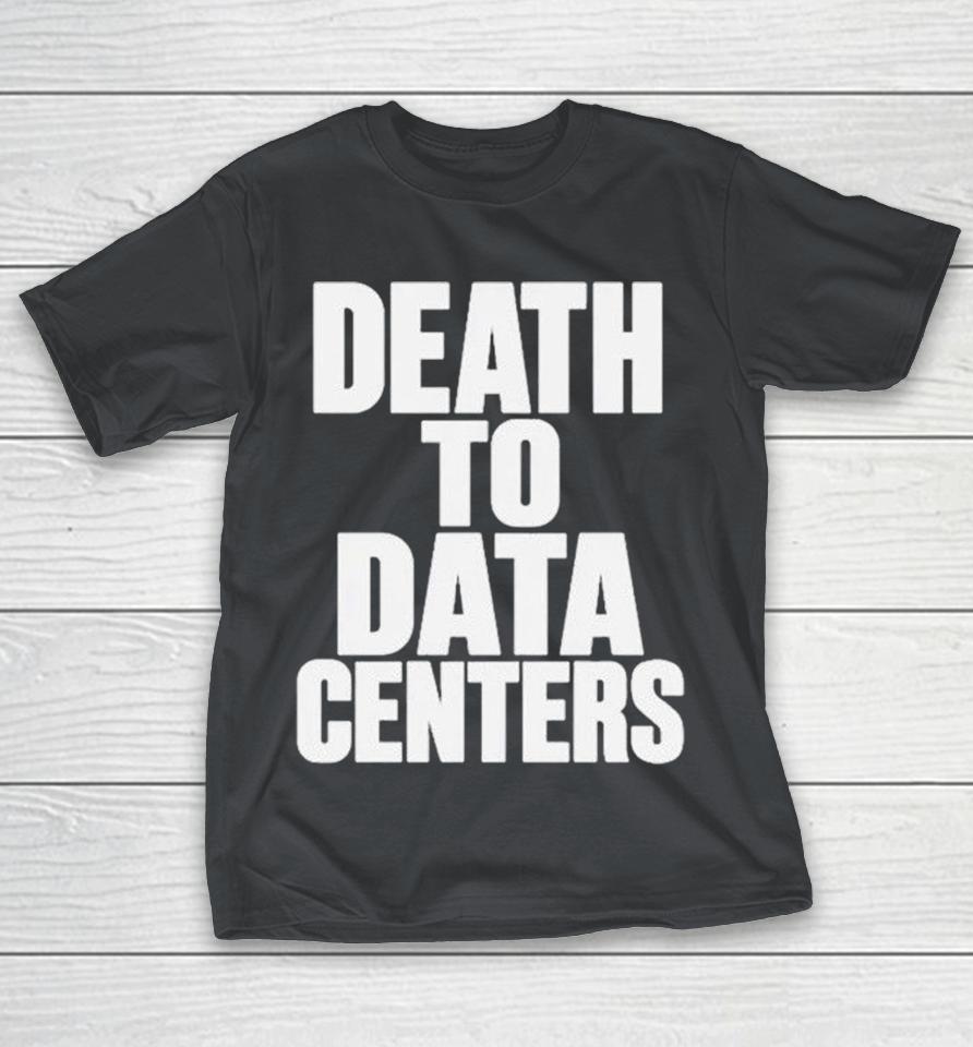 Death To Data Centers Shirts 1 Death To Data Centers Shirts