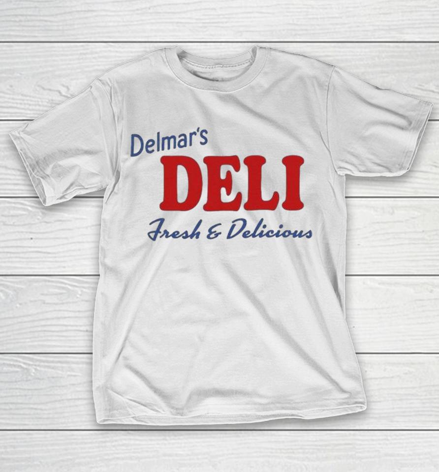 Delmar’s Deli Fresh &Amp; Delicious Shirts 1 Delmar’s Deli Fresh &Amp; Delicious Shirts