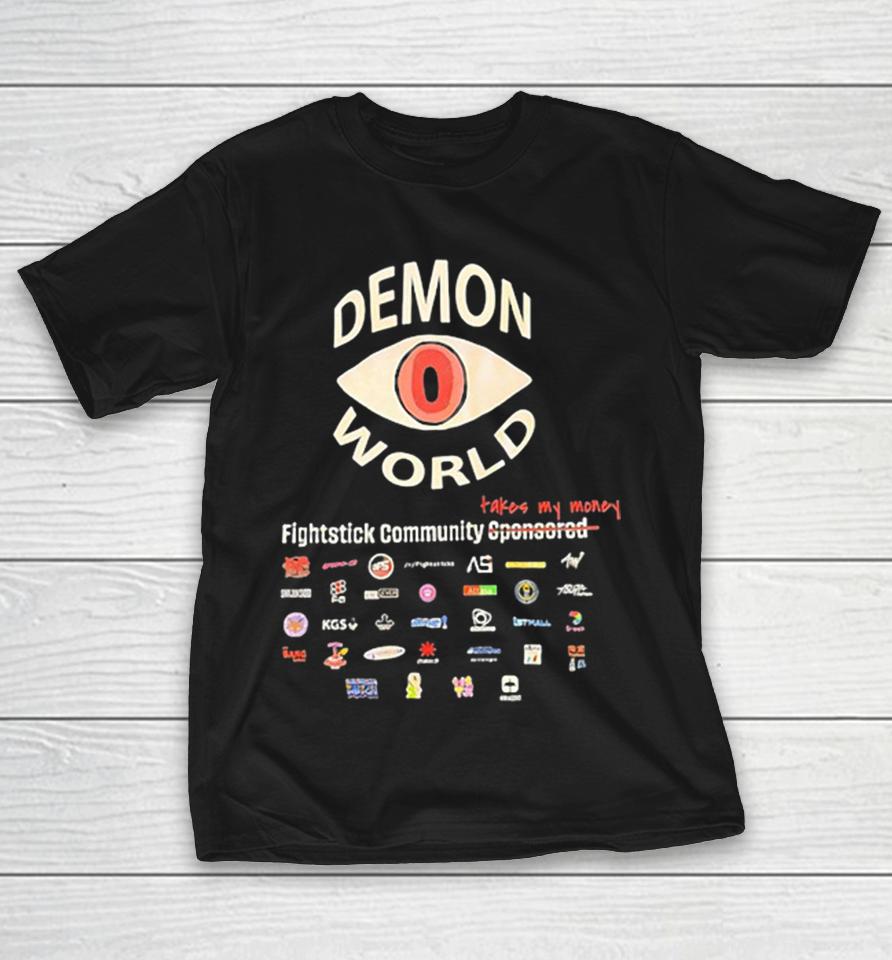 Demon World Fightstick Community Takes My Money Sponsored Logos Shirts 1 Demon World Fightstick Community Takes My Money Sponsored Logos Shirts