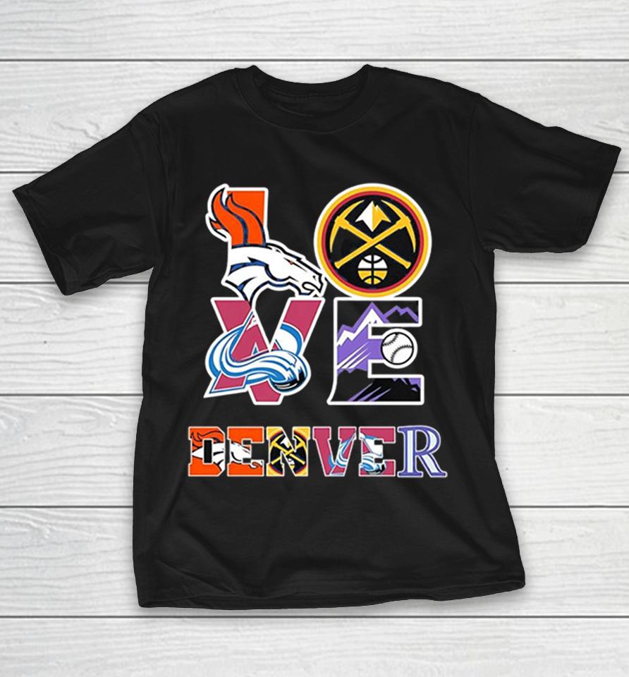 Denver Broncos Nuggets Colorado Avalanche Rockies Love Logos Shirts 1 Denver Broncos Nuggets Colorado Avalanche Rockies Love Logos Shirts