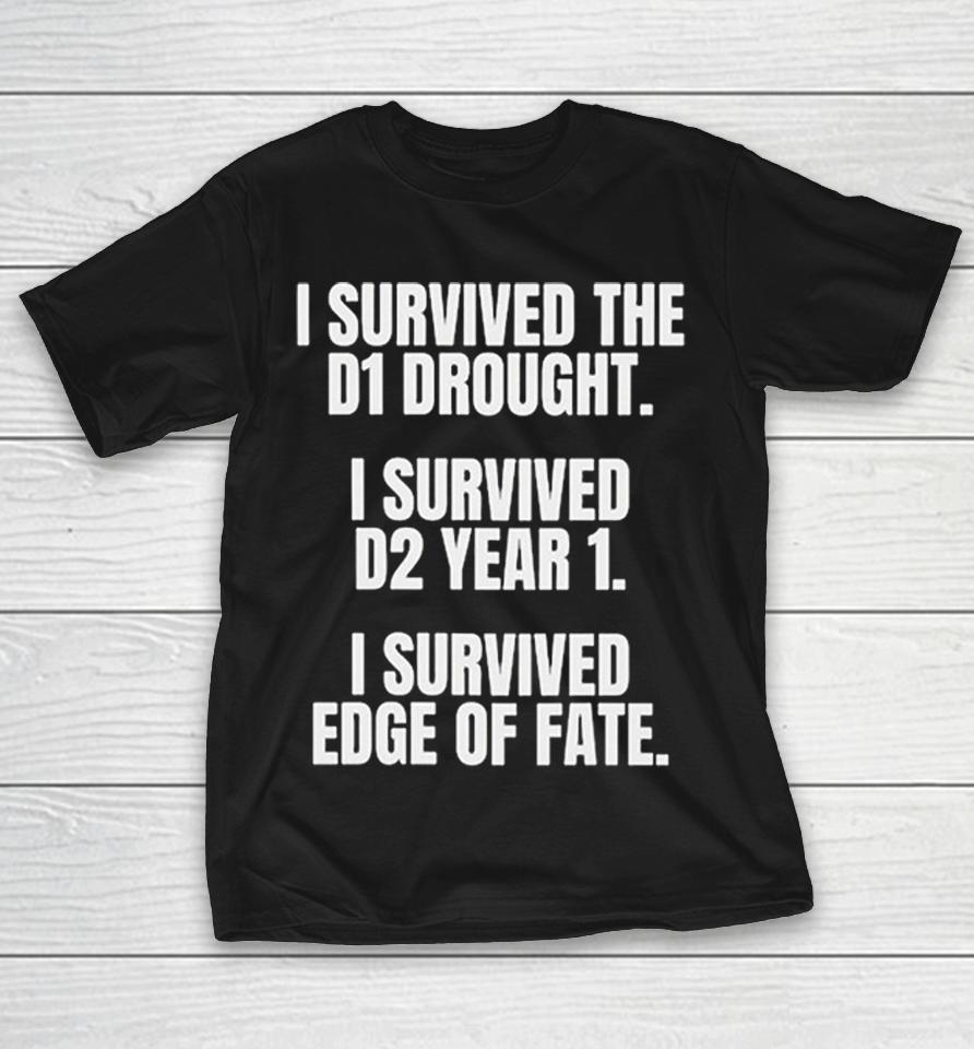 Destiny Guardian Overcomer Survived D1 Drought D2 Year 1 Edge Of Fate Shirts 1 Destiny Guardian Overcomer Survived D1 Drought D2 Year 1 Edge Of Fate Shirts