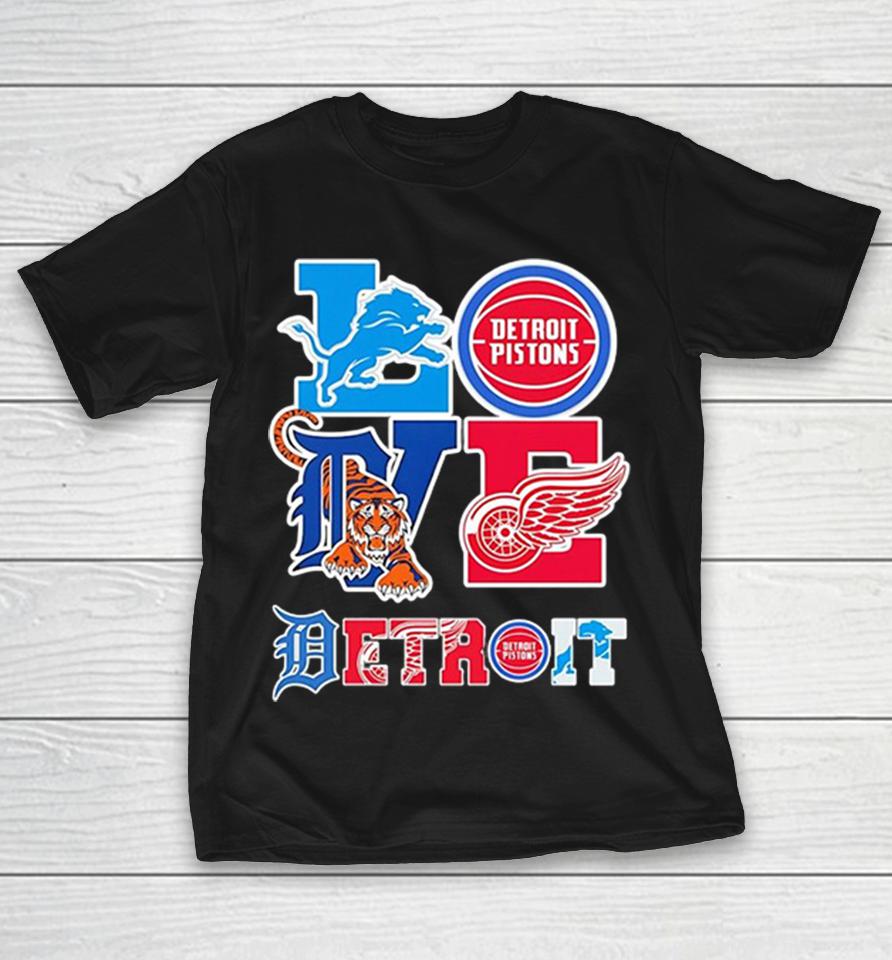Detroit Lions Detroit Pistons Detroit Tigers Detroit Red Wings Love Detroit Teams Sport Shirts 1 Detroit Lions Detroit Pistons Detroit Tigers Detroit Red Wings Love Detroit Teams Sport Shirts