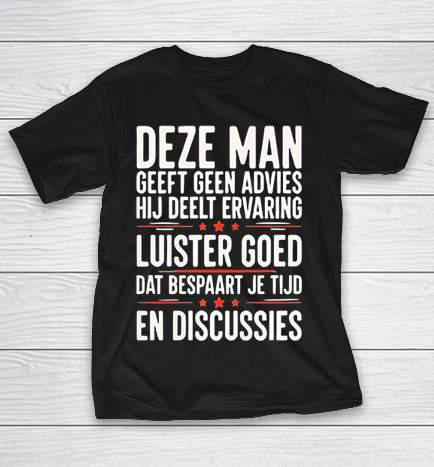 Deze Geeft Geen Advies Hij Deelt Ervaring Luister Goed Dat Bespaart Je Tijd En Discussie Shirts 1 Deze Geeft Geen Advies Hij Deelt Ervaring Luister Goed Dat Bespaart Je Tijd En Discussie Shirts