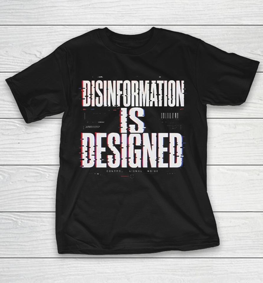 Disinformation Is Designed Control Signal Shirts 1 Disinformation Is Designed Control Signal Shirts