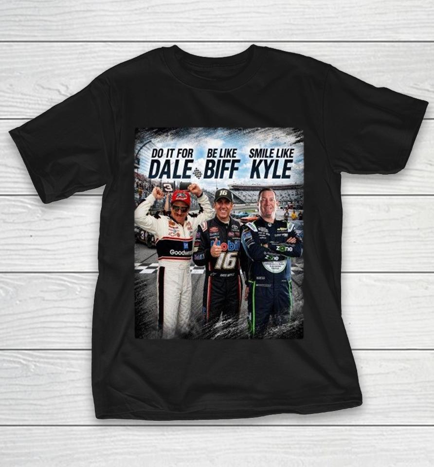 Do It For Dale Earnhardt Be Like Greg Biffle And Smile Like Kyle Busch Nascar Shirts 1 Do It For Dale Earnhardt Be Like Greg Biffle And Smile Like Kyle Busch Nascar Shirts