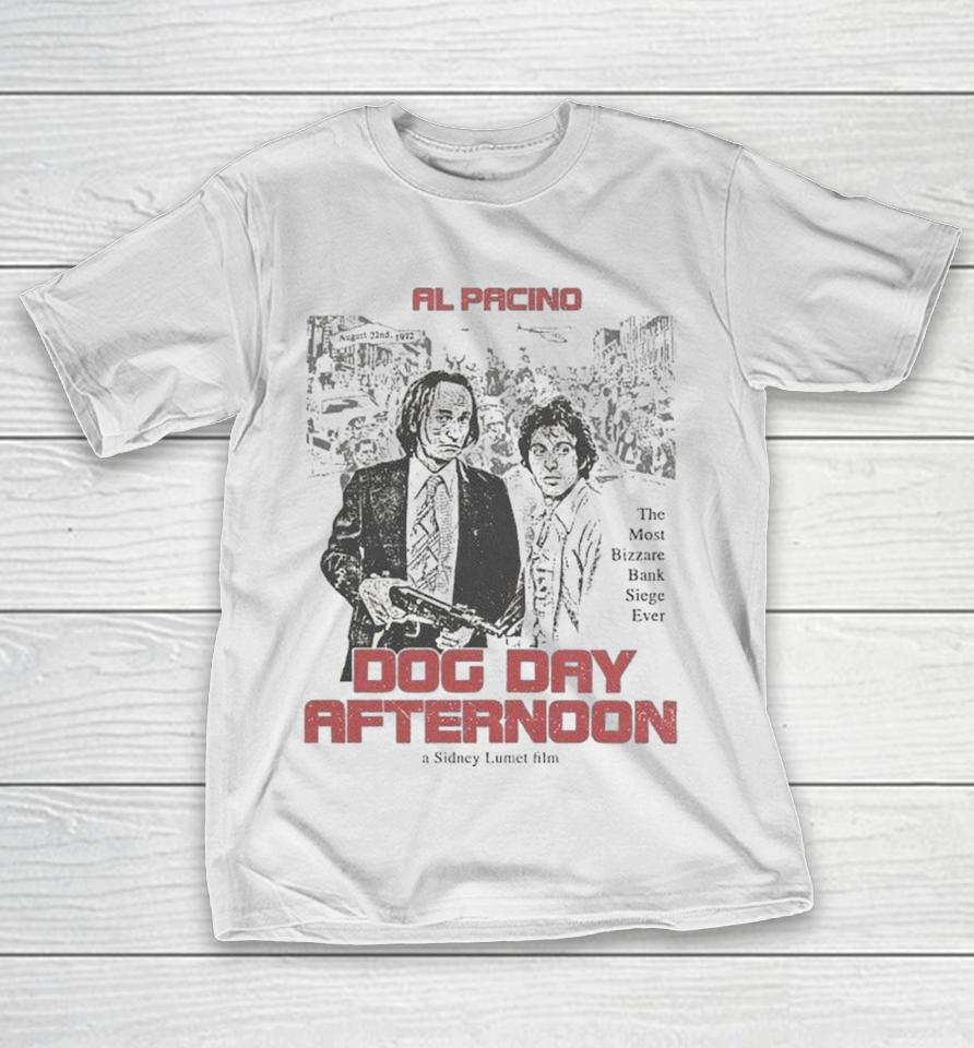Dog Day Afternoon Al Pacino The Most Bizarre Bank Siege Ever Shirts 1 Dog Day Afternoon Al Pacino The Most Bizarre Bank Siege Ever Shirts