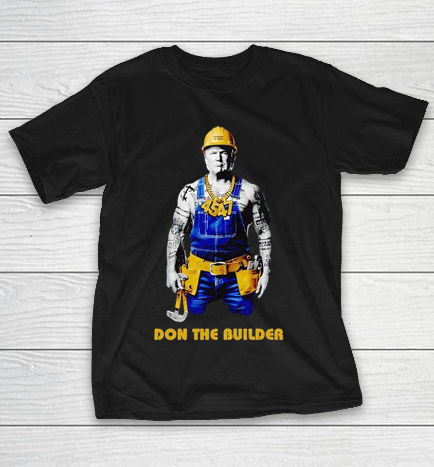 Donald Trump Don The Builder In Chief 4547 Maga Wall Border Closed Youre Fired Shirts 1 Donald Trump Don The Builder In Chief 4547 Maga Wall Border Closed Youre Fired Shirts