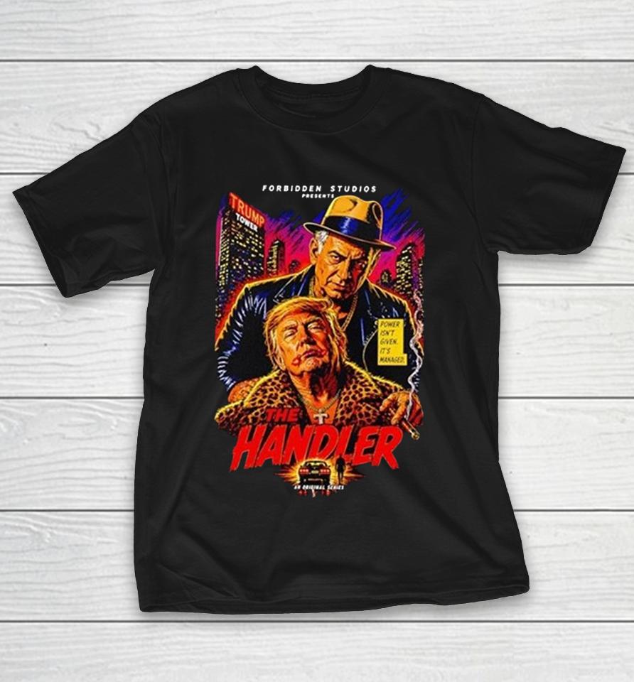 Donald Trump The Handler Power Isn’t Given It’s Managed Movie Poster Shirts 1 Donald Trump The Handler Power Isn’t Given It’s Managed Movie Poster Shirts