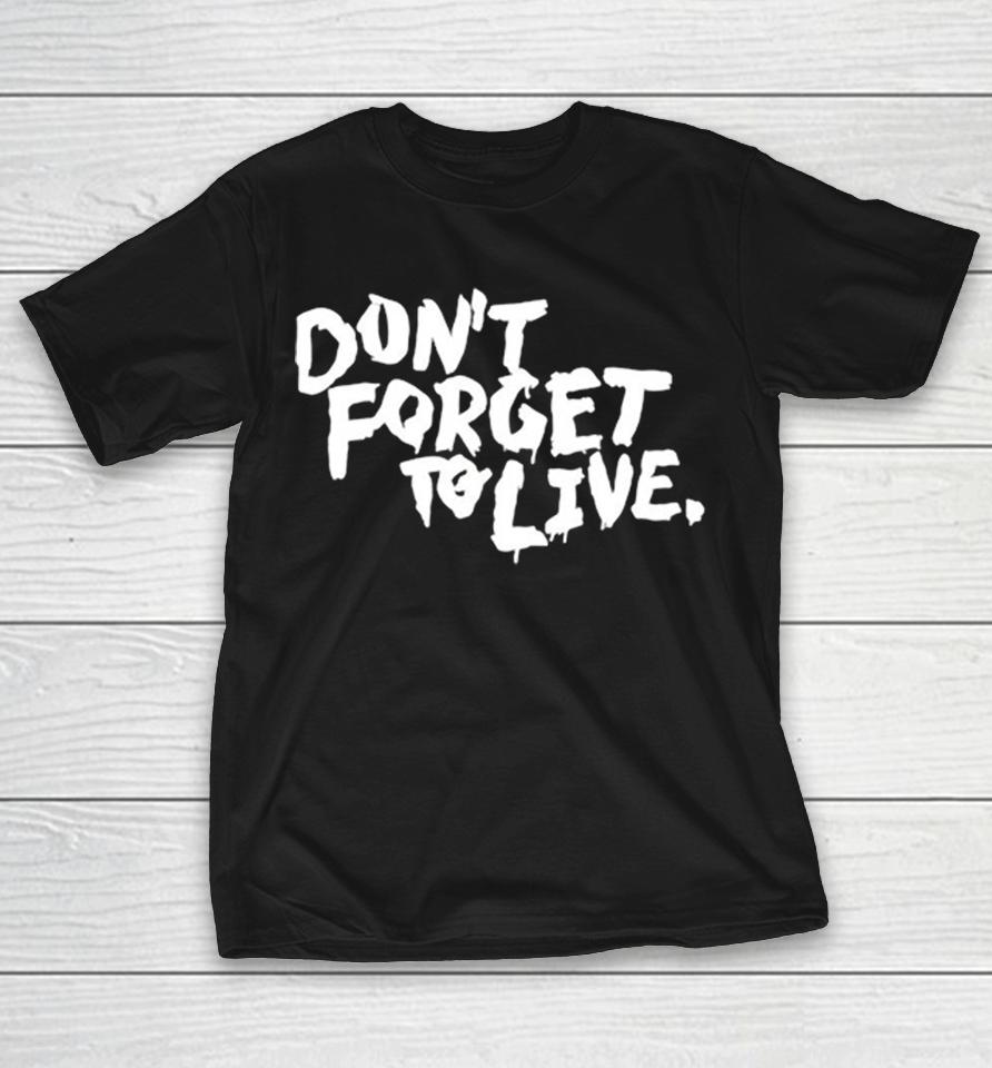 Dont Forget To Live Quote Text Design Inspirational Phrase Typography Shirts 1 Dont Forget To Live Quote Text Design Inspirational Phrase Typography Shirts