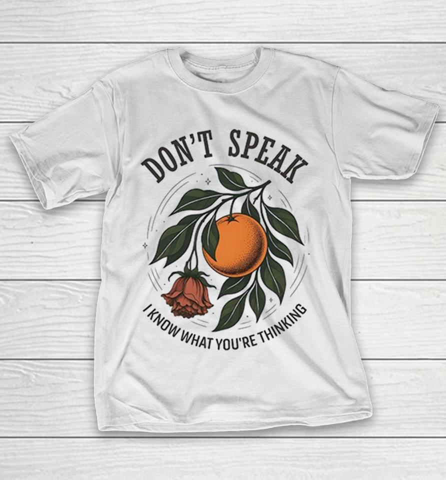 Don’t Speak I Know What You_Re Thinking Orange And Rose Floral Art Shirts 1 Don’t Speak I Know What You_Re Thinking Orange And Rose Floral Art Shirts