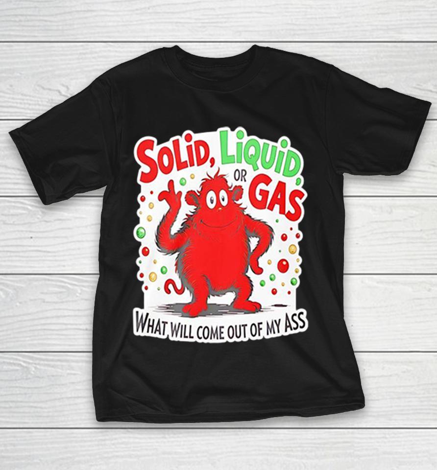 Dr Seuss The Cat In The Hat Solid Liquid Or Gas What Will Come Out Of My Ass Shirts 1 Dr Seuss The Cat In The Hat Solid Liquid Or Gas What Will Come Out Of My Ass Shirts