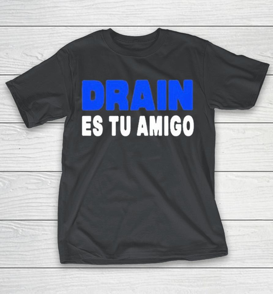 Drain831 Es Tu Amigo Shirts 1 Drain831 Es Tu Amigo Shirts