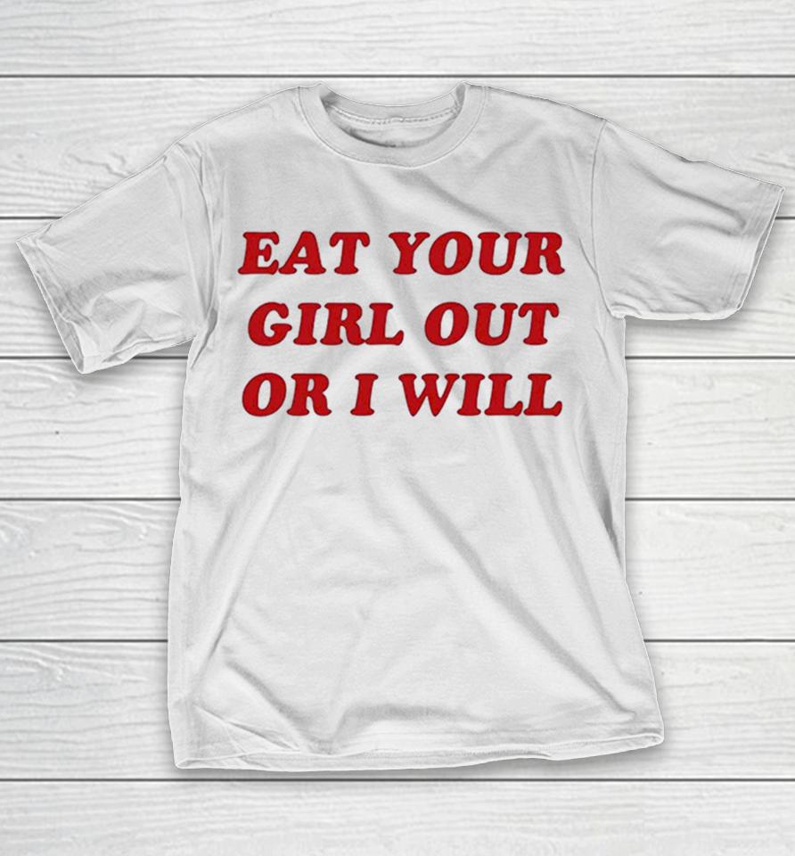Eat Your Girl Out Or I Will Funny Red Text Shirts 1 Eat Your Girl Out Or I Will Funny Red Text Shirts