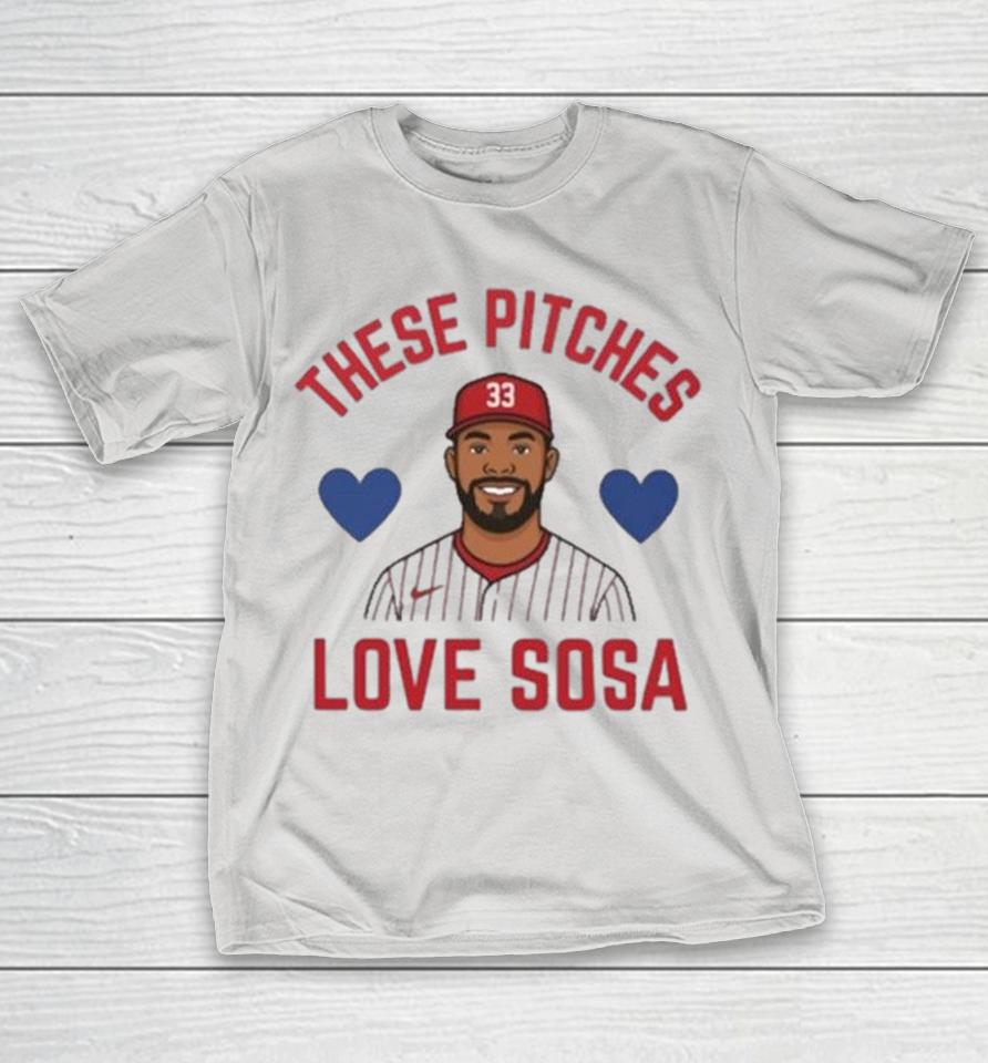 Edmundo Sosa These Pitches Love Sosa Philadelphia Phillies Shirts 1 Edmundo Sosa These Pitches Love Sosa Philadelphia Phillies Shirts