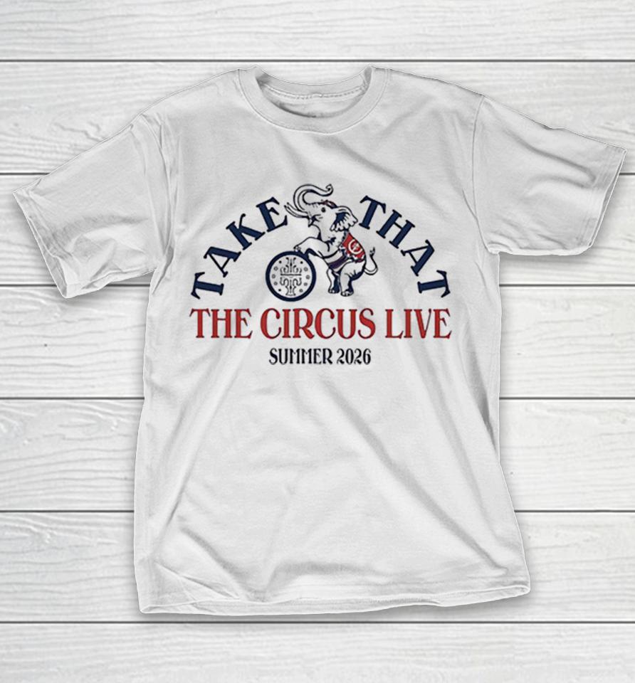 Elephant Take That The Circus Live Summer 2026 Shirts 1 Elephant Take That The Circus Live Summer 2026 Shirts