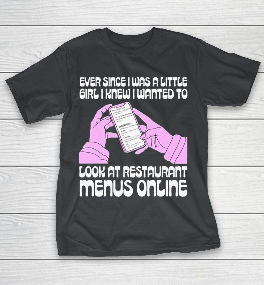 Ever Since I Was A Little Girl I Knew I Wanted To Read Restaurant Menus Online Shirts 1 Ever Since I Was A Little Girl I Knew I Wanted To Read Restaurant Menus Online Shirts