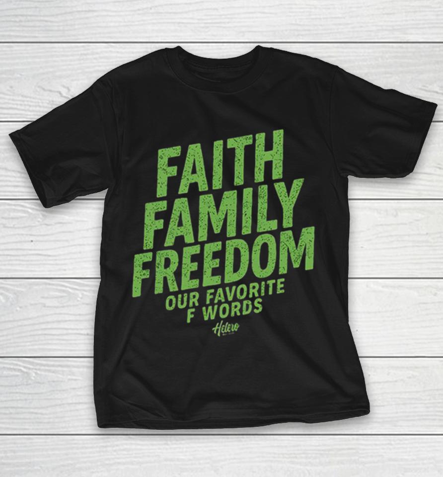 Faith Family Freedom Our Favorite F Words Hetero Awesome Shirts 1 Faith Family Freedom Our Favorite F Words Hetero Awesome Shirts