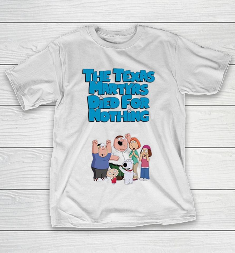 Family Guy The Texas Martyrs Died For Nothing Cartoon Family Shirts 1 Family Guy The Texas Martyrs Died For Nothing Cartoon Family Shirts