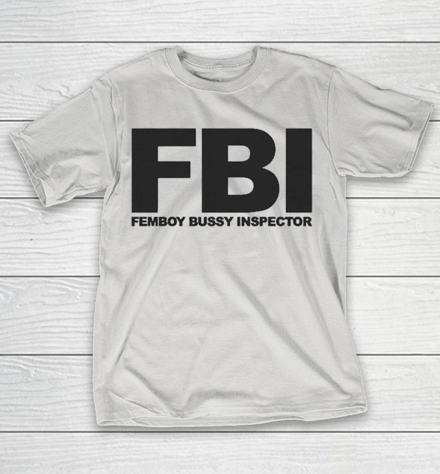 Fbi Femboy Bussy Inspector Shirts 1 Fbi Femboy Bussy Inspector Shirts