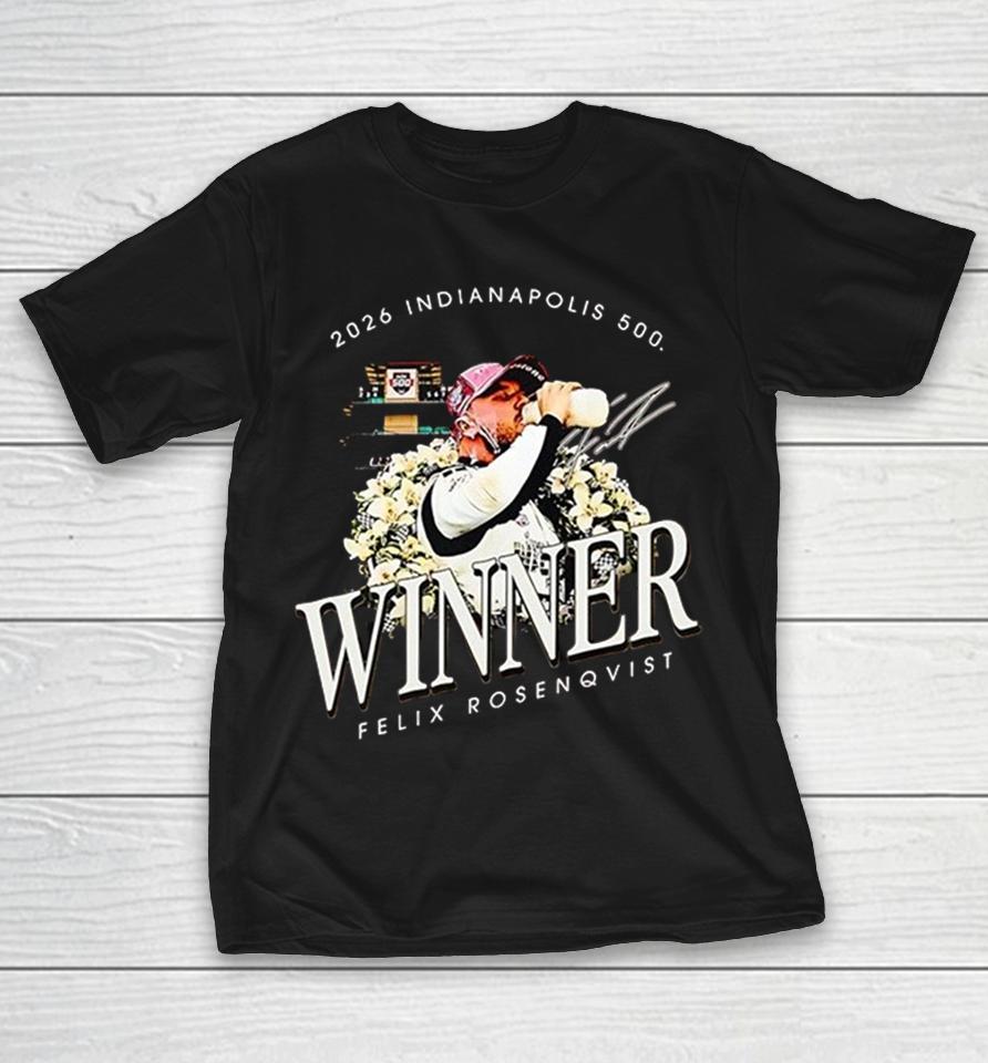 Felix Rosenqvist 2026 Indianapolis 500 Winner Indy 500 Shirts 1 Felix Rosenqvist 2026 Indianapolis 500 Winner Indy 500 Shirts
