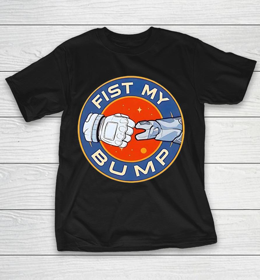 Fist My Bump Astronaut Robot Space Exploration Science Fiction Funny Gift Shirts 1 Fist My Bump Astronaut Robot Space Exploration Science Fiction Funny Gift Shirts