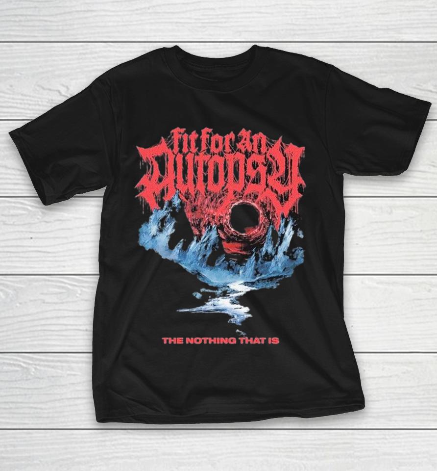 Fit For An Autopsy The Nothing That Is Hole Shirts 1 Fit For An Autopsy The Nothing That Is Hole Shirts