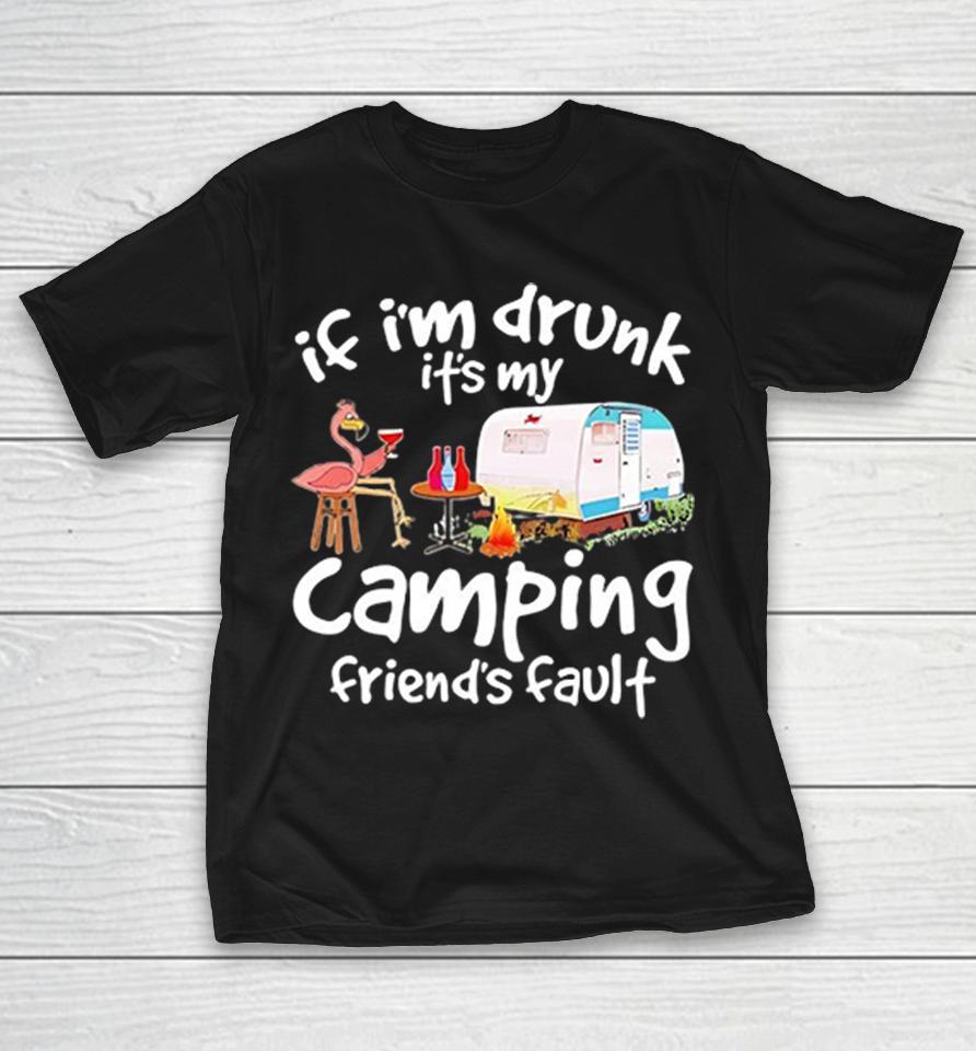 Flamingo If I’m Drunk It’s My Camping Friends’ Fault Shirts 1 Flamingo If I’m Drunk It’s My Camping Friends’ Fault Shirts