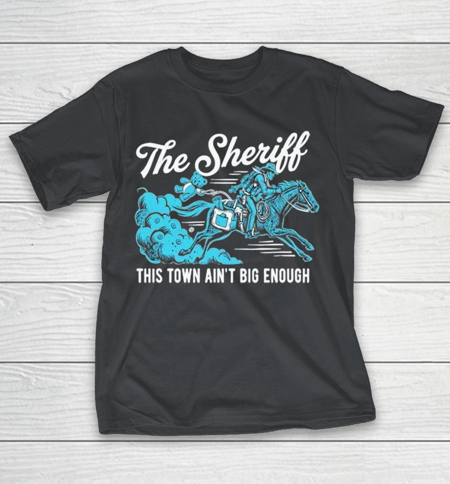 For The Dads The Sheriff This Town Ain’t Big Enough Shirts 1 For The Dads The Sheriff This Town Ain’t Big Enough Shirts