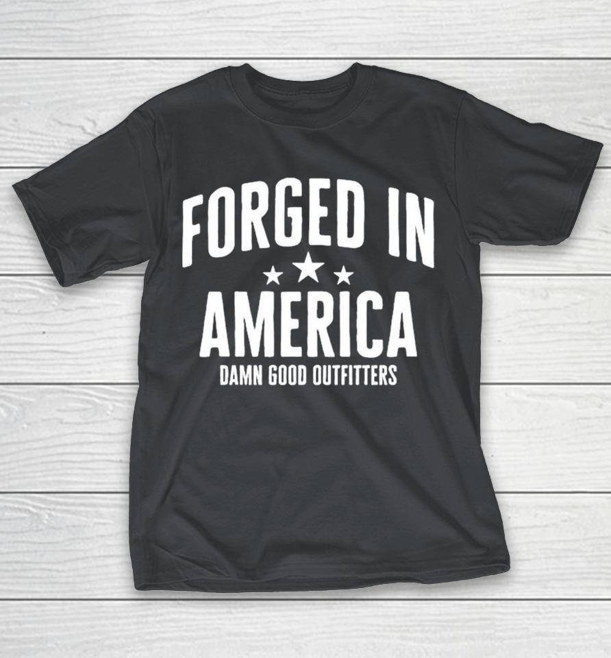 Forged In America Damn Good Outfitters Shirts 1 Forged In America Damn Good Outfitters Shirts