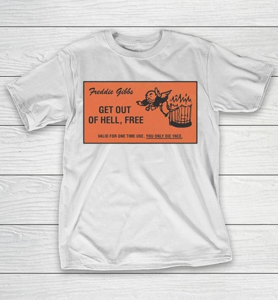 Freddie Gibbs Get Out Of Hell Free Valid For One Time Use You Only Die 1Nce Shirts 1 Freddie Gibbs Get Out Of Hell Free Valid For One Time Use You Only Die 1Nce Shirts