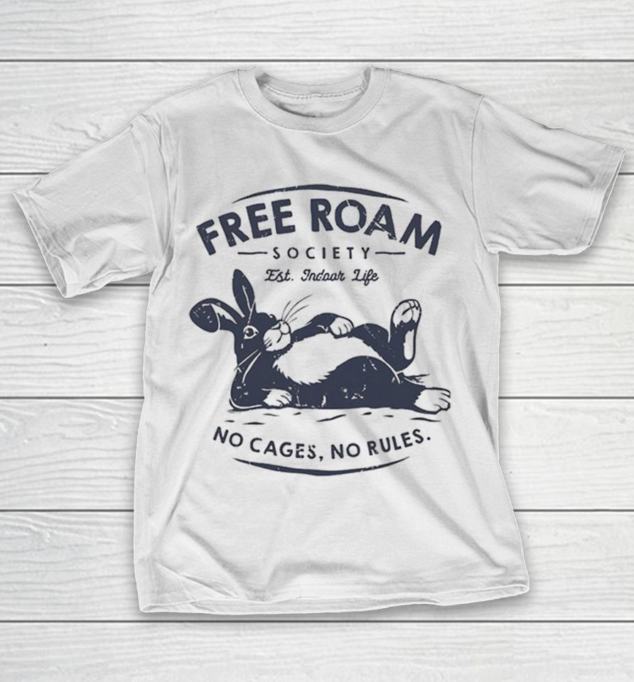 Free Roam Society Est Indoor Life No Cages No Rules Rabbit Pet Lover Shirts 1 Free Roam Society Est Indoor Life No Cages No Rules Rabbit Pet Lover Shirts