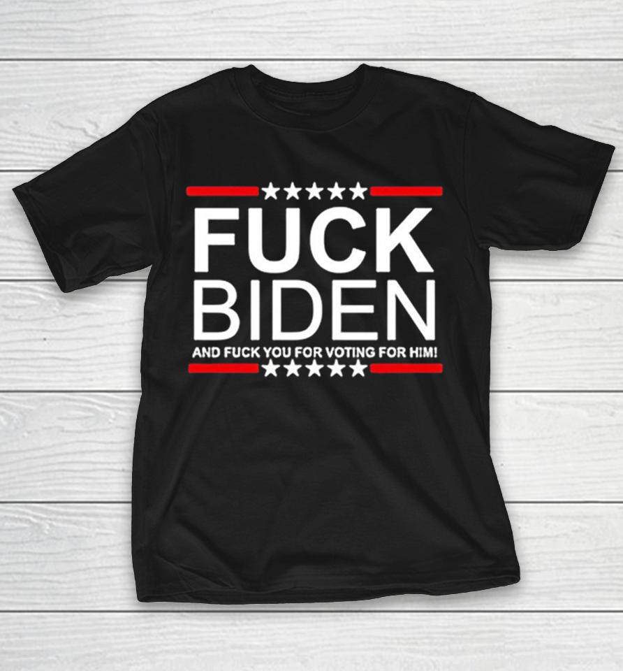 Fuck Biden And Fuck You For Voting For Him Shirts 1 Fuck Biden And Fuck You For Voting For Him Shirts