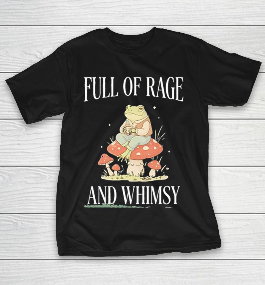 Full Of Rage And Whimsy Frog On Mushroom Cottagecore Graphic Shirts 1 Full Of Rage And Whimsy Frog On Mushroom Cottagecore Graphic Shirts