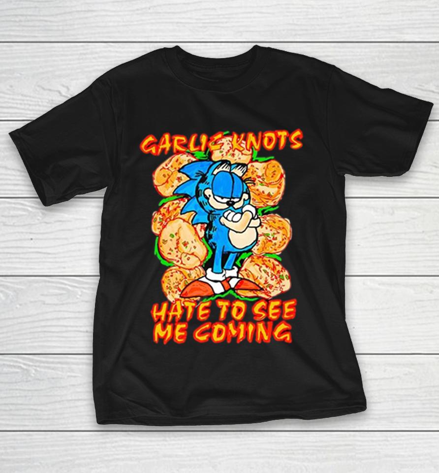 Garlic Knots Hate To See Me Coming Shirts 1 Garlic Knots Hate To See Me Coming Shirts