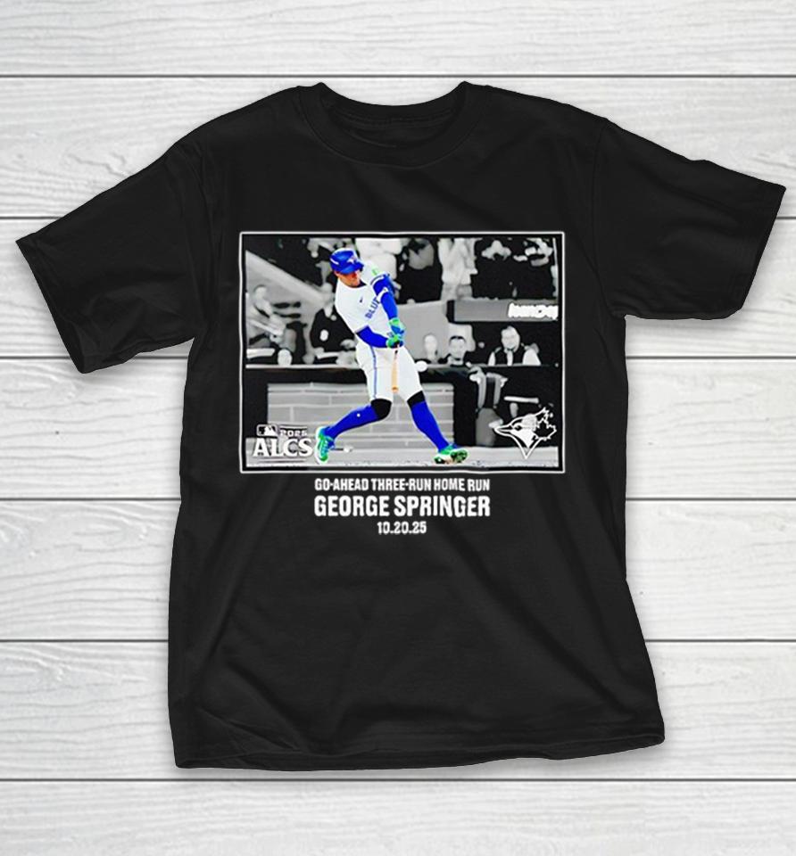 George Springer Toronto Blue Jays Alcs 2025 Go-Ahead Three-Run Home Run 10 20 25 Shirts 1 George Springer Toronto Blue Jays Alcs 2025 Go-Ahead Three-Run Home Run 10 20 25 Shirts