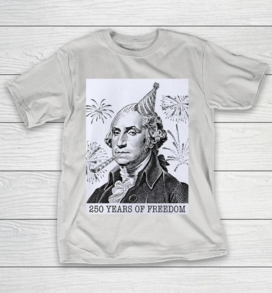 George Washington 250 Years Of Freedom Shirts 1 George Washington 250 Years Of Freedom Shirts