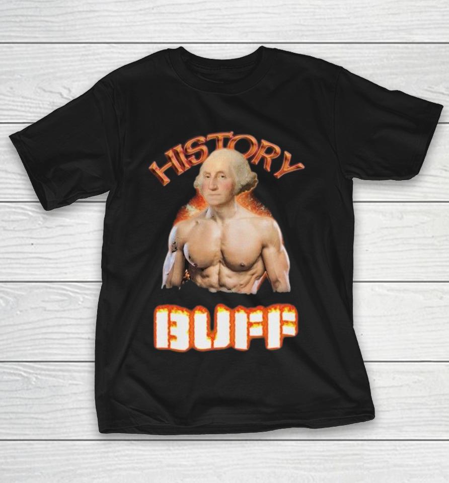 George Washington History Buff Shirts 1 George Washington History Buff Shirts