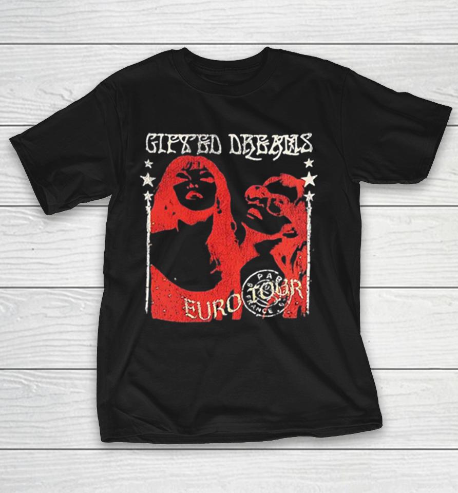 Gifted Dreams Euro Tour London Paris Milan Berlin Ibiza Rome Prague Paris France Shirts 1 Gifted Dreams Euro Tour London Paris Milan Berlin Ibiza Rome Prague Paris France Shirts
