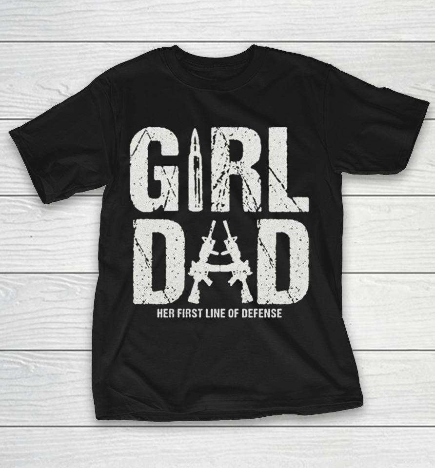 Girl Dad Her First Line Of Defense Shirts 1 Girl Dad Her First Line Of Defense Shirts