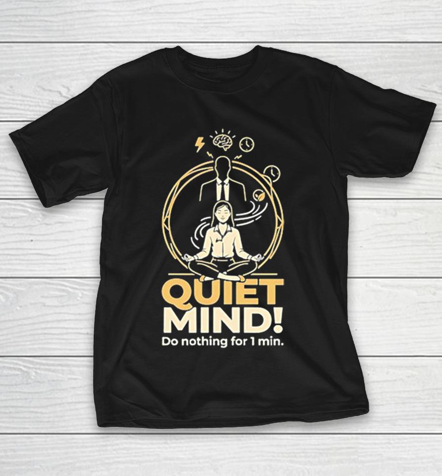 Girl Quiet Mind Do Nothing For 1 Min Humor Shirts 1 Girl Quiet Mind Do Nothing For 1 Min Humor Shirts