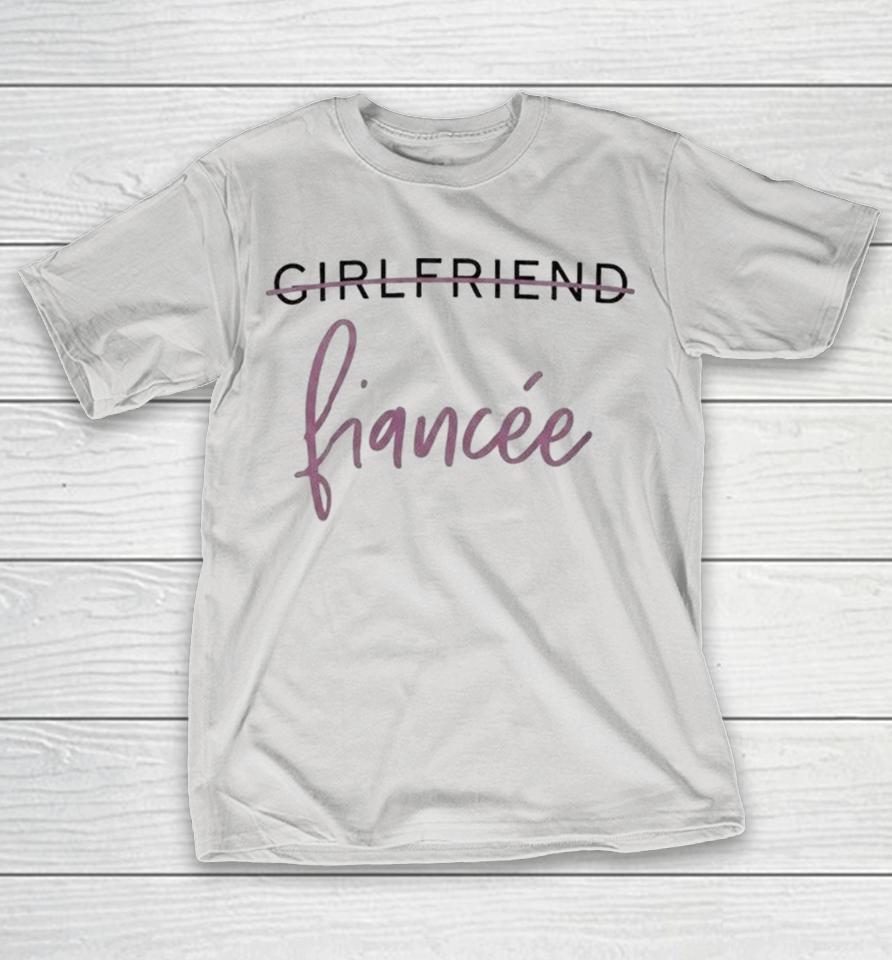 Girlfriend To Fiancée Shirts 1 Girlfriend To Fiancée Shirts