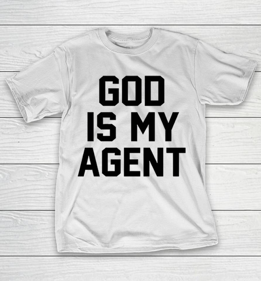 God Is My Agent Shirts 1 God Is My Agent Shirts