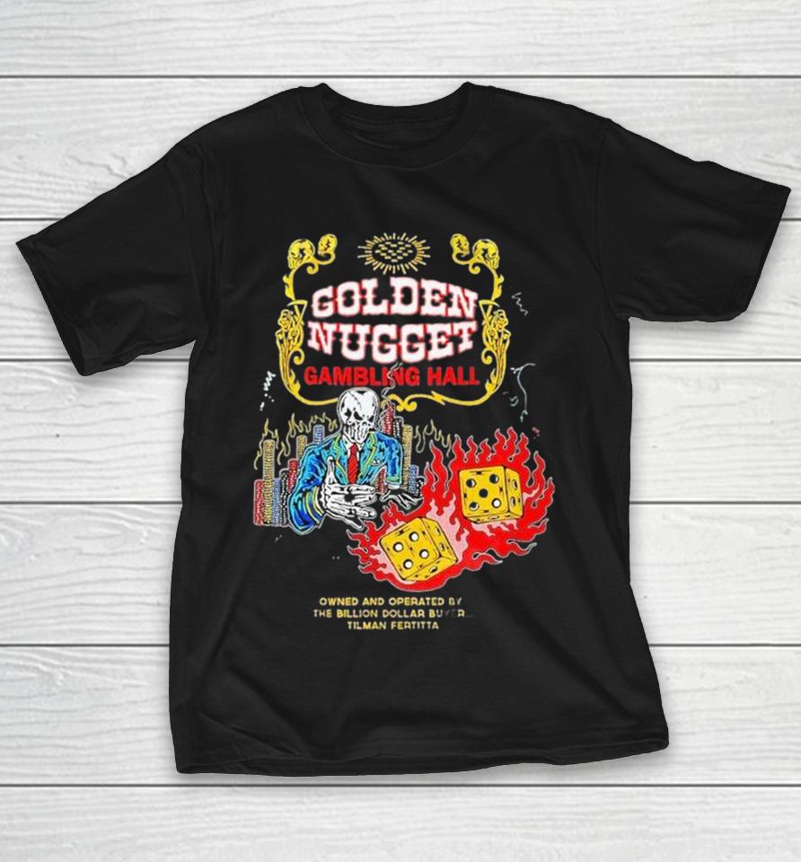 Golden Nugget Gambling Hall Owned And Operated By The Billion Dollar Buyer Tilman Fertita Shirts 1 Golden Nugget Gambling Hall Owned And Operated By The Billion Dollar Buyer Tilman Fertita Shirts