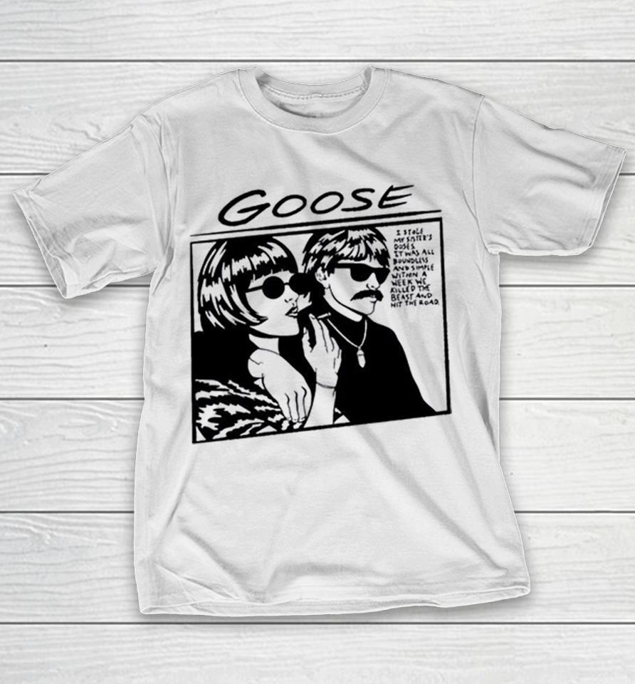 Goose I Stole My Sister’s Doses It Was All Boundless And Simple In A Week We Shirts 1 Goose I Stole My Sister’s Doses It Was All Boundless And Simple In A Week We Shirts