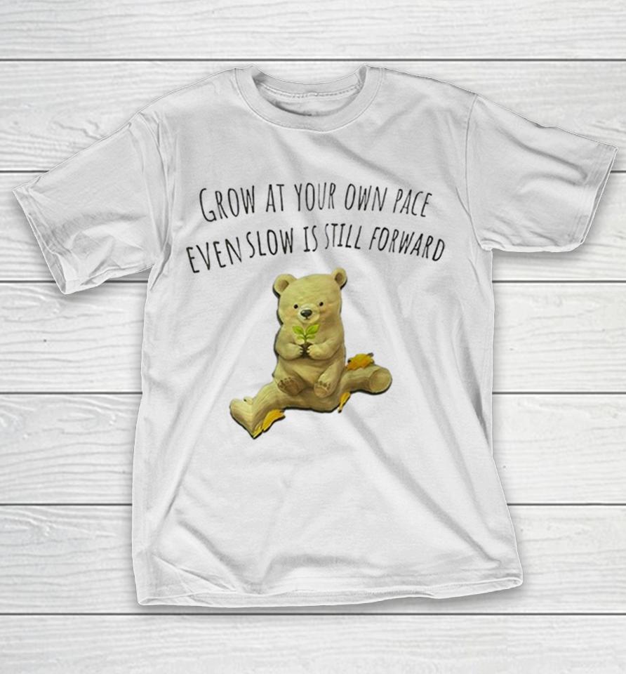 Grow At Your Own Pace Even Slow Is Still Forward Bear With Plant Sprout Shirts 1 Grow At Your Own Pace Even Slow Is Still Forward Bear With Plant Sprout Shirts
