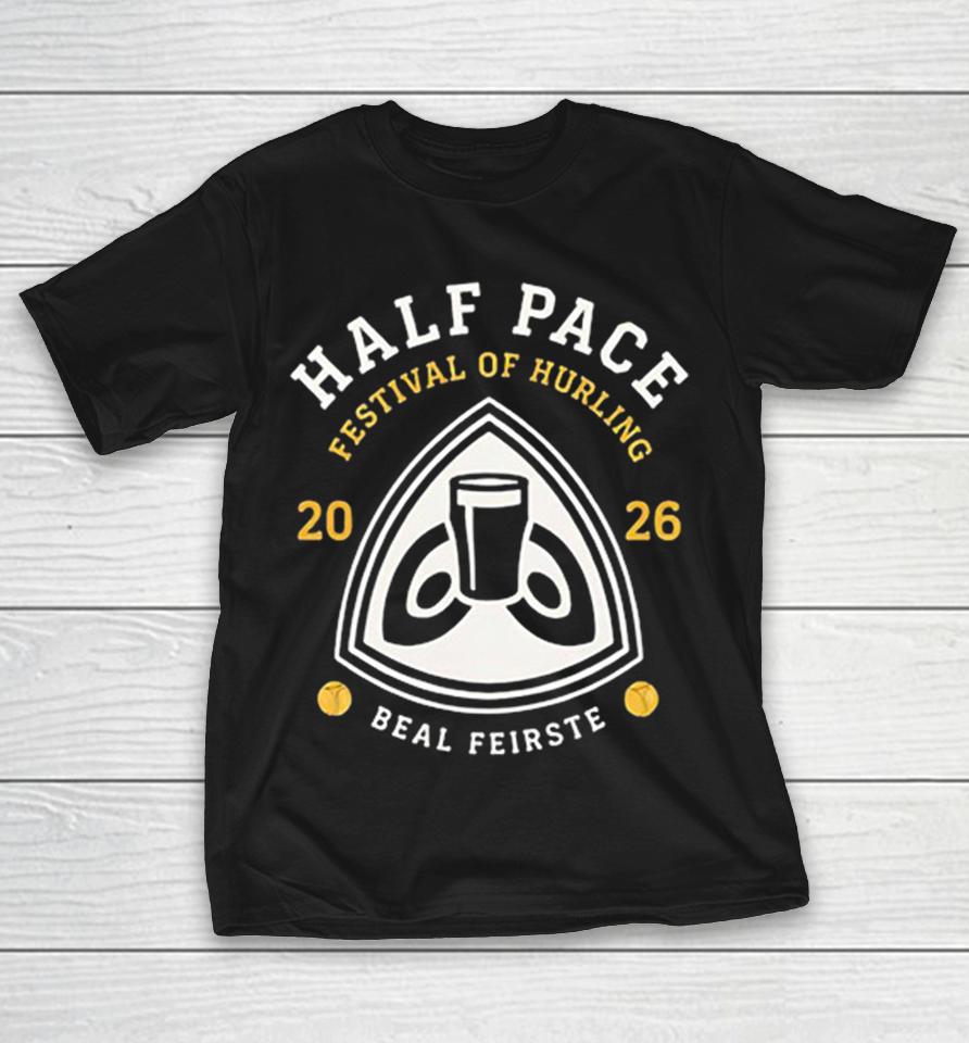 Half Pace Festival Of Hurling 2026 Beal Feirste Hurling Shirts 1 Half Pace Festival Of Hurling 2026 Beal Feirste Hurling Shirts